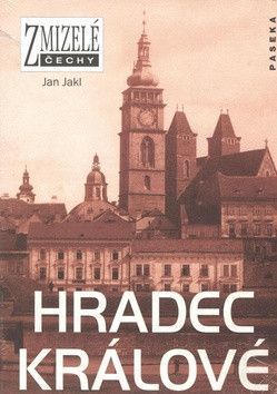 Zmizelé Čechy Hradec Králové - Jakl Jan
