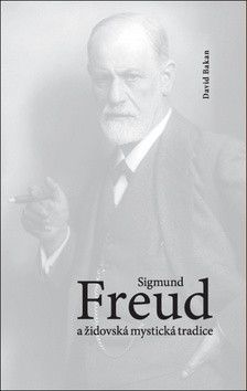 Sigmund Freud a židovská mystická tradice - Bakan David