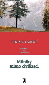 Milníky mimo civilizaci - Labský Viktor