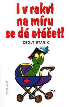 I v rakvi na míru se dá otáčet - Zsolt Staník