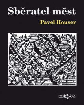 Sběratel měst - Houser Pavel