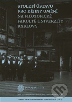 Století Ústavu pro dějiny umění na Filozofické fakultě Univerzity Karlovy - Jakub Bachtík