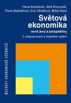 KUNEŠOVÁ HANA, KOCOUREK ALEŠ, BEDNÁŘOVÁ PAVLA Světová ekonomika - nové jevy a perspektivy