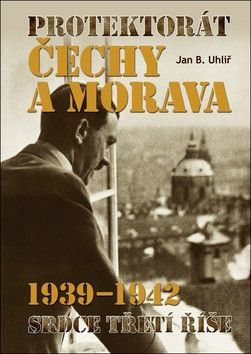 Protektorát Čechy a Morava 1939–1942 - Uhlíř Jan Boris