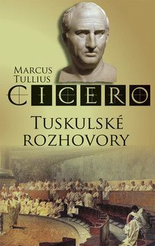 Tuskulské rozhovory - Cicero Marcus Tullius