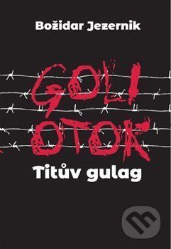 Goli otok – Titův gulag - Jana Špirudová