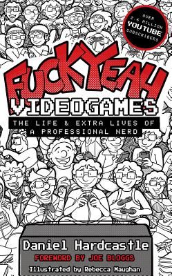 Fuck Yeah, Video Games - The Life and Extra Lives of a Professional Nerd (Hardcastle Daniel)(Pevná vazba)