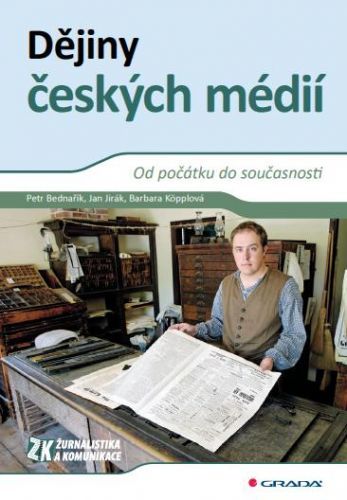 Dějiny českých médií - Jan Jirák, Barbara Köpplová, Petr Bednařík - e-kniha