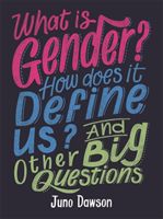 What is Gender? How Does It Define Us? And Other Big Questions for Kids (Dawson Juno)(Paperback / softback)