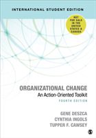 Organizational Change - International Student Edition - An Action-Oriented Toolkit (Deszca Gene)(Paperback / softback)