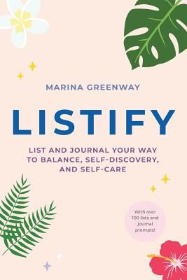 Listify - List & Journal Your Way to Balance, Self-Discovery, and Self-Care (Greenway Marina)(Paperback / softback)
