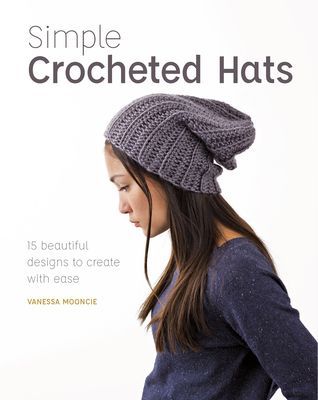 Simple Crochet Hats - 15 Beautiful Designs to Create with Ease (Mooncie Vanessa)(Paperback / softback)