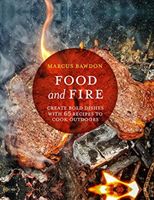 Food and Fire - Create Bold Dishes with 65 Recipes to Cook Outdoors (Bawdon Marcus)(Pevná vazba)