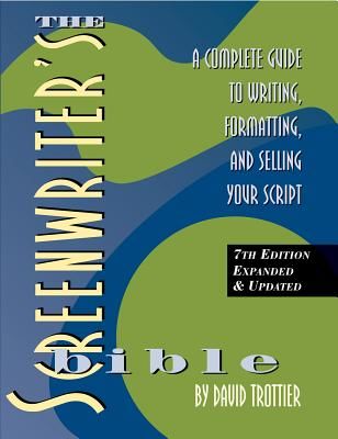 The Screenwriter's Bible, 7th Edition: A Complete Guide to Writing, Formatting, and Selling Your Script (Trottier David)(Paperback)