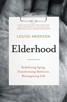 Elderhood - Redefining Aging, Transforming Medicine, Reimagining Life (Aronson Louise)(Pevná vazba)