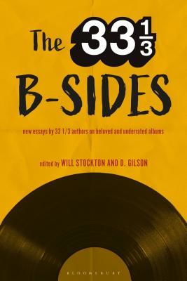 33 1/3 B-sides - New Essays by 33 1/3 Authors on Beloved and Underrated Albums(Paperback / softback)
