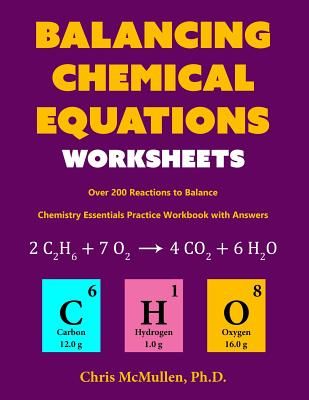 Balancing Chemical Equations Worksheets (Over 200 Reactions to Balance): Chemistry Essentials Practice Workbook with Answers (McMullen Chris)(Paperback)