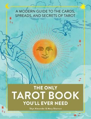 Only Tarot Book You'll Ever Need - A Modern Guide to the Cards, Spreads, and Secrets of Tarot (Alexander Skye)(Paperback / softback)