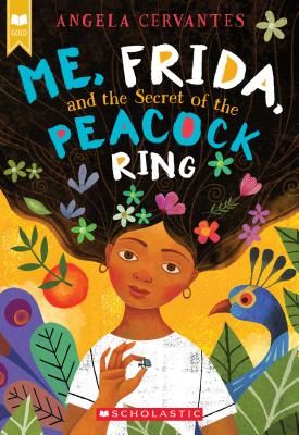Me, Frida, and the Secret of the Peacock Ring (Scholastic Gold) (Cervantes Angela)(Paperback)