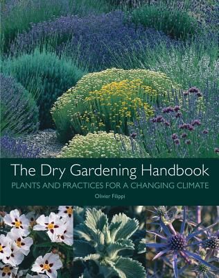 Dry Gardening Handbook - Plants and Practices for a Changing Climate (Filippi Olivier)(Pevná vazba)