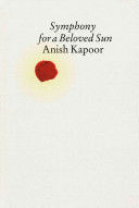 Anish Kapoor - Symphony for a Beloved Sun (Kapoor Anish)(Pevná vazba)