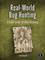 Real-world Bug Hunting - A Field Guide to Web Hacking (Yaworski Peter)(Paperback / softback)