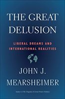Great Delusion - Liberal Dreams and International Realities (Mearsheimer John J.)(Paperback / softback)