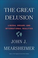Great Delusion - Liberal Dreams and International Realities (Mearsheimer John J.)(Paperback / softback)