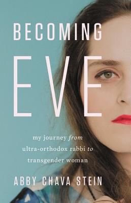 Becoming Eve - My Journey from Ultra-Orthodox Rabbi to Transgender Woman (Stein Abby)(Pevná vazba)