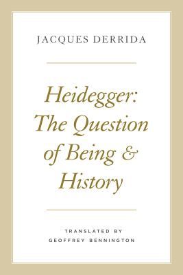 Heidegger - The Question of Being and History (Derrida Jacques)(Paperback / softback)