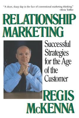 Relationship Marketing: Successful Strategies for the Age of the Customer (McKenna Regis)(Paperback)