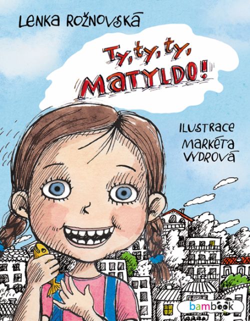 Ty, ty, ty, Matyldo! - Markéta Vydrová, Lenka Rožnovská - e-kniha