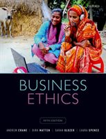 Business Ethics - Managing Corporate Citizenship and Sustainability in the Age of Globalization (Crane Andrew (Professor of Business and Society University of Bath))(Paperback / softback)