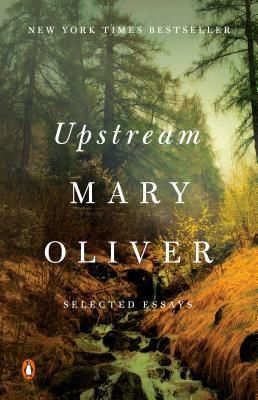 Upstream - Selected Essays (Oliver Mary)(Paperback)