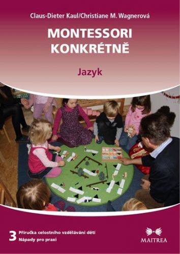 Kaul Claus-Dieter, Wagnerová Christiane: Montessori Konkrétně 3 - Jazyk