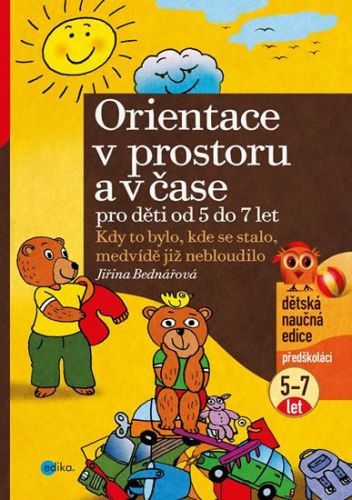 Bednářová Jiřina: Orientace V Prostoru A V Čase Pro Děti Od 5 Do 7 Let - Kdy To Bylo, Kde Se Stalo,