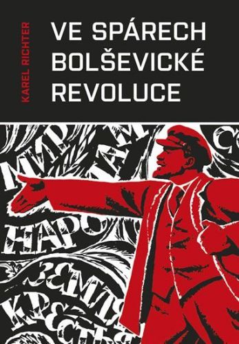 Richter Karel: Ve Spárech Bolševické Revoluce