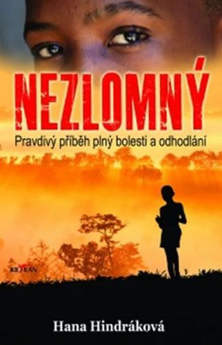 Hindráková Hana: Nezlomný - Pravdivý Příběh Plný Bolesti A Odhodlání