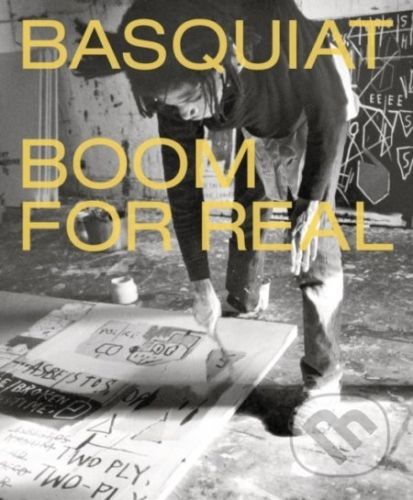 Basquiat: Boom for Real - Eleanor Nairne, Dieter Buchhart, Lotte Johnson