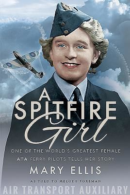 Spitfire Girl - One of the World's Greatest Female ATA Ferry Pilots Tells Her Story (Ellis Mary)(Paperback / softback)