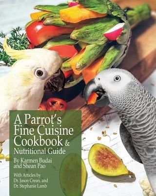 A Parrot's Fine Cuisine Cookbook and Nutritional Guide (Budai Karmen)(Paperback)
