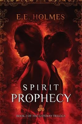 Spirit Prophecy: Book 2 of the Gateway Trilogy (Holmes E. E.)(Paperback)