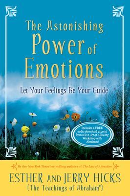 Astonishing Power of Emotions - Let Your Feelings Be Your Guide (Hicks Esther)(Paperback / softback)