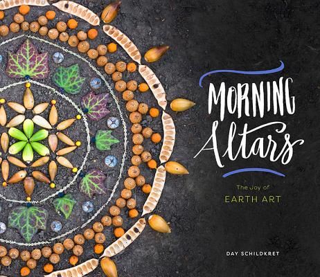 Morning Altars - A 7-Step Practice to Nourish Your Spirit through Nature, Art, and Ritual (Schildkret Day)(Pevná vazba)
