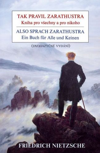 Nietzsche Friedrich: Tak Pravil Zarathustra - Kniha Pro Všechny A Pro Nikoho / Also Sprach Zarathust