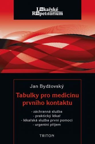 Bydžovský Jan: Tabulky Pro Medicínu Prvního Kontaktu - Záchranná Služba, Praktický Lékař, Lékařská S