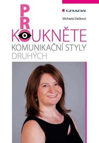 Daňková Michaela: Prokoukněte Komunikační Styly Druhých