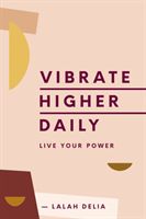 Vibrate Higher Daily - Live Your Power (Delia Lalah)(Pevná vazba)