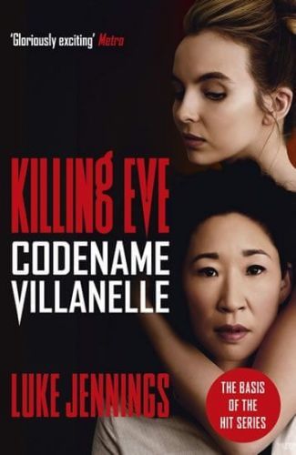 Jennings Luke: Codename Villanelle: The Basis For Killing Eve, Now A Major Bbc Tv Series