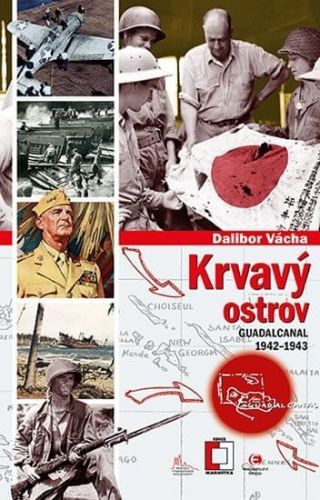 Vácha Dalibor: Krvavý Ostrov - Guadalcanal 1942-1943